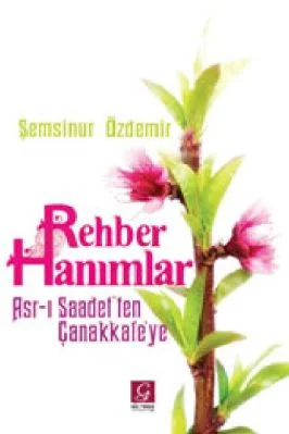 SemsiNur Ozdemir - Asri Saadetten Canakkaleye - Rehber Hanimlar - GulYurduYayinlari.pdf - 1.03 - 289