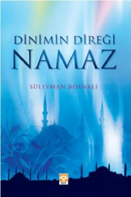 Suleyman Bosnali - Dinimin Diregi Namaz - IsikYayinlari.pdf - 1.03 - 225