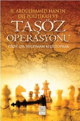 Suleyman Kiziltoprak - II. Abdülhamid Hanin Dis Politikası ve Tasoz Operasyonu - YitikHazineYayinlari.pdf - 4.72 - 305