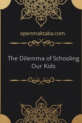 The Dilemma of Schooling Our Kids - 0.12 - 6