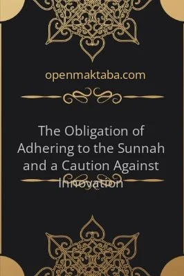 The Obligation of Adhering to the Sunnah and a Caution Against Innovation - 0.15 - 18