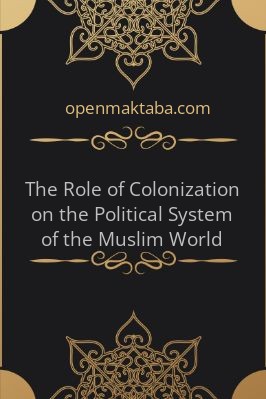 The Role of Colonization on the Political System of the Muslim World - 0.16 - 6