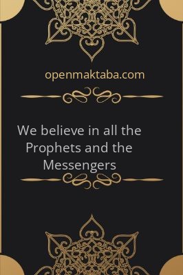 We Believe in all the Prophets and the Messengers - 1.45 - 97