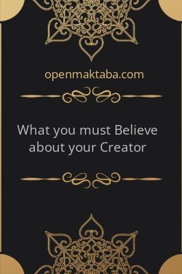 What you must Believe about your Creator - 2.51 - 85