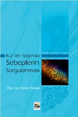 Yener Ozturk - Kuran Isiginda Sebeplerin Sorgulamasi - IsikAkademiY.pdf - 1.01 - 215