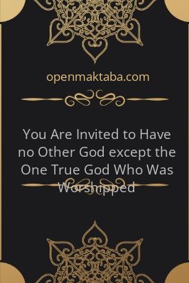 You are Invited to have no other God Except The One True God Who was Worshipped - 0.08 - 1