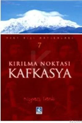 Yurt Disi Hatiralari-07 - Niyazi Sanli - Kirilma Noktasi Kafkasya - KaynakYayinlari.pdf - 0.49 - 129
