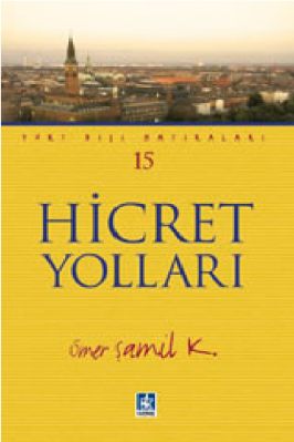 Yurt Disi Hatiralari-15 - Omer Samil K - Hicret Yollari - KaynakYayinlari.pdf - 0.41 - 81