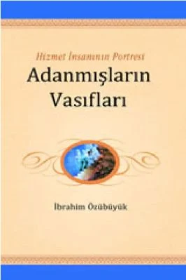 ibrahim Ozubuyuk - Adanmislarin Vasiflari - Hizmet insaninin Portresi - IsikYayinlari.pdf - 0.8 - 273