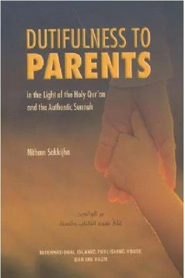 DUTIFULNESS TO PARENTS - In the Light of the Holy Qur'an and the Authentic Sunnah - 1.35 - 77
