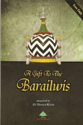 A gift for the Bralwiyah - A refutation of the creed of Ahmad Raza Khan Al-Bralwi by the words of the Great Scholars as translated by Sufis - 0.9 - 68