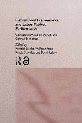 Institutional Frameworks and Labor Market Performance - Comparative Views on the U.S. and German Economies - 16.22 - 369