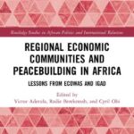 Regional Economic Communities and Peacebuilding in Africa; Lessons from ECOWAS and IGAD - 2.7 - 247