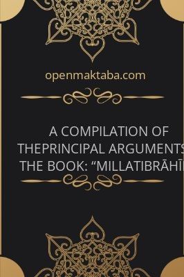 A COMPILATION OF THEPRINCIPAL ARGUMENTSIN THE BOOK: “MILLATIBRĀHĪM” - 0.99 - 168
