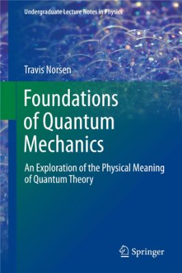 Foundations of Quantum Mechanics An Exploration of the Physical Meaning of Quantum Theory - 2.51 - 327