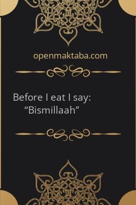 Before I eat I say: “Bismillaah” - 1.33 - 7