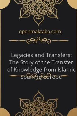 Legacies and Transfers: The Story of the Transfer of Knowledge from Islamic Spain to Europe - 2.94 - 18