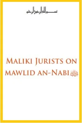 Maliki Jurists on mawlid an-Nabi by Abdul Samad Ali