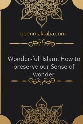 Wonder-full Islam: How to preserve our Sense of wonder - 5.74 - 53
