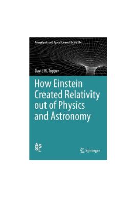 How Einstein Created Relativity Out Of Physics And Astronomy - 4.31 - 255