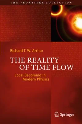 THE REALITY  OF TIME FLOW - Local Becoming in Modern Physics - 5.57 - 294