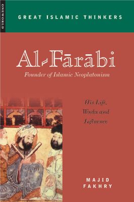 Al-Farabi : Founder of Islamic Neoplatonism ; His Life