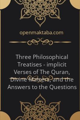 Three Philosophical Treatises - implicit Verses of The Quran