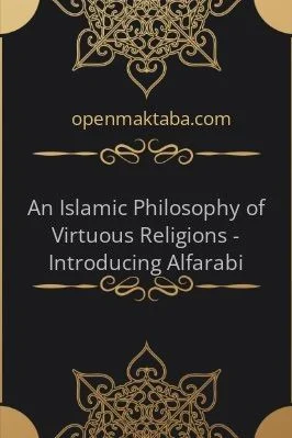 An Islamic Philosophy of Virtuous Religions - Introducing Alfarabi - 0.59 - 182