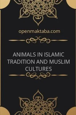 ANIMALS IN ISLAMIC TRADITION AND MUSLIM CULTURES - 5.4 - 103