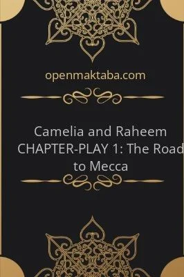 Camelia and Raheem CHAPTER-PLAY 1: The Road to Mecca - 0.28 - 6