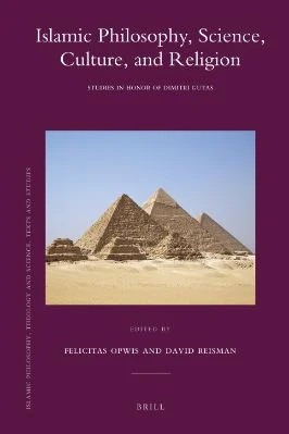 Islamic Philosophy – Science – Culture and Religion Studies in Honor of Dimitri Gutas Edited by Felicitas Opwis and David Reisman 