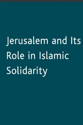 Jerusalem and Its Role in Islamic Solidarity by Yitzhak Reiter 