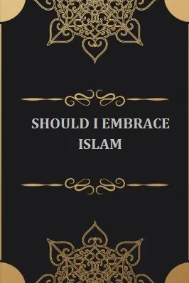 Should I Embrace Islam by Thaanvi Center 
