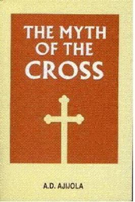 The Myth of the Cross by Alhaj Adeleke Dirisu Ajijola