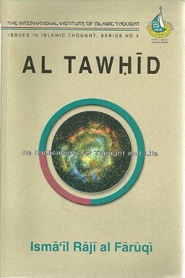 AL TAWHID ITS IMPLICATIONS FOR THOUGHT AND LIFE